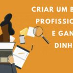 Criar um blog profissional e ganhar dinheiro na Internet