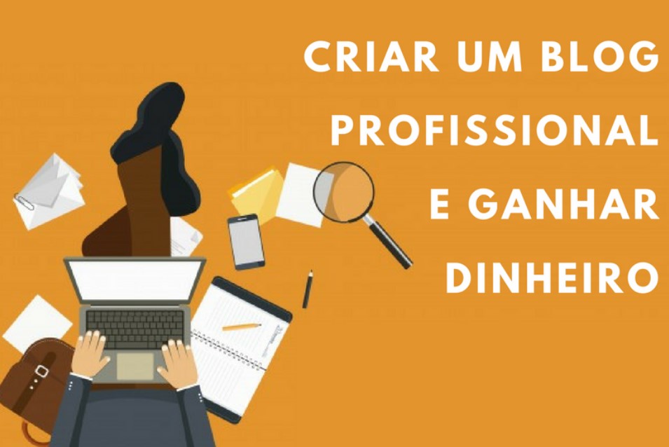 As 10 Dicas Mais Incríveis que Aprendi Sobre Criar um Blog Profissional e Ganhar Dinheiro Online